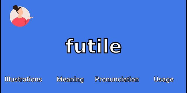 futile là gì - Nghĩa của từ futile