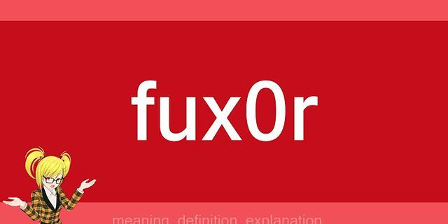 fux0r là gì - Nghĩa của từ fux0r