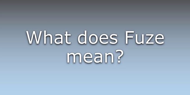 fuze là gì - Nghĩa của từ fuze