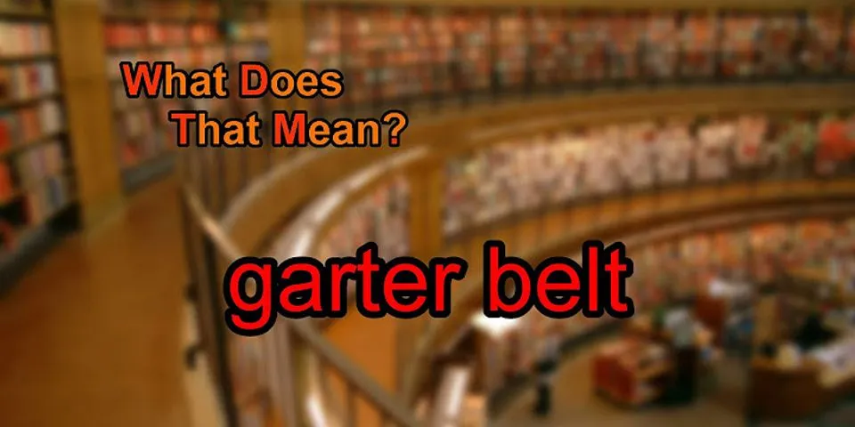 garterbelt là gì - Nghĩa của từ garterbelt