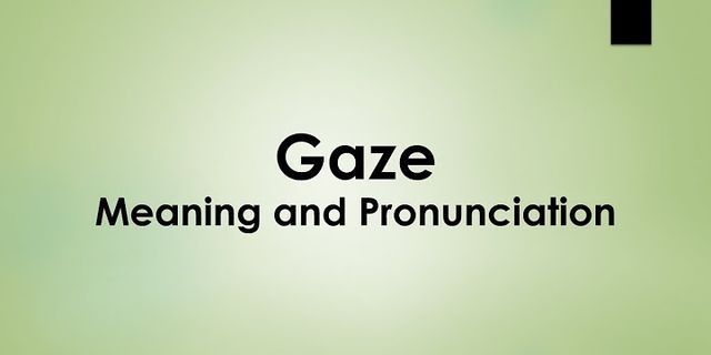 gaze upon là gì - Nghĩa của từ gaze upon