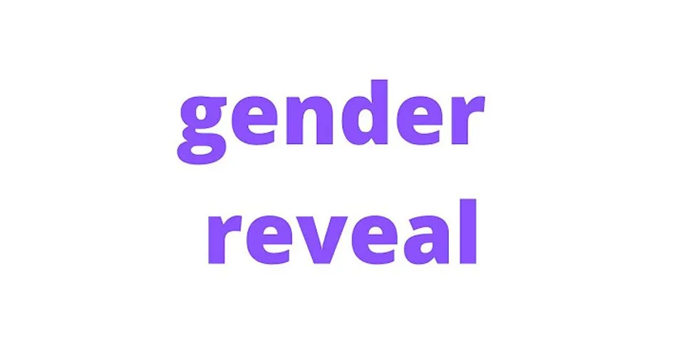 gender reveal là gì - Nghĩa của từ gender reveal