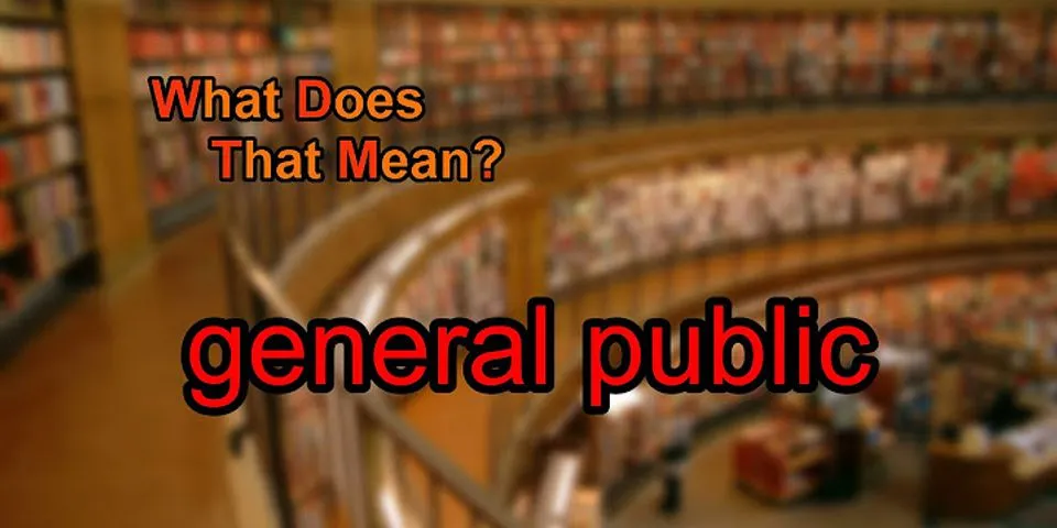 general public là gì - Nghĩa của từ general public