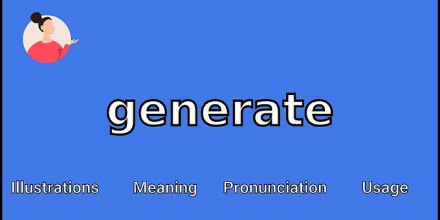generate là gì - Nghĩa của từ generate