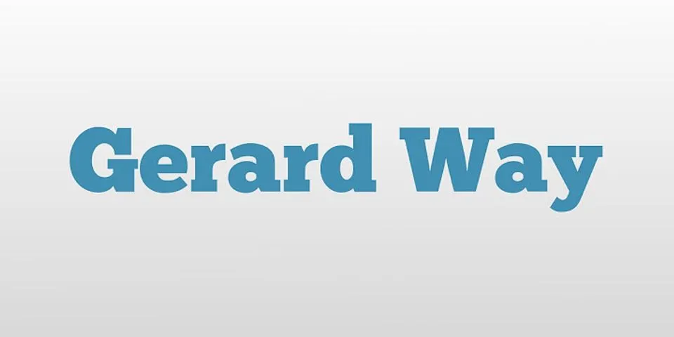 gerard way là gì - Nghĩa của từ gerard way