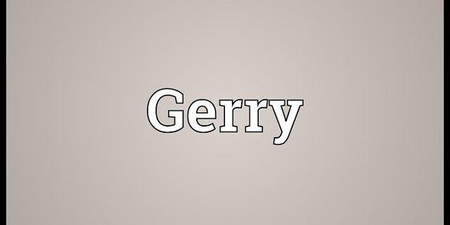 gerry là gì - Nghĩa của từ gerry