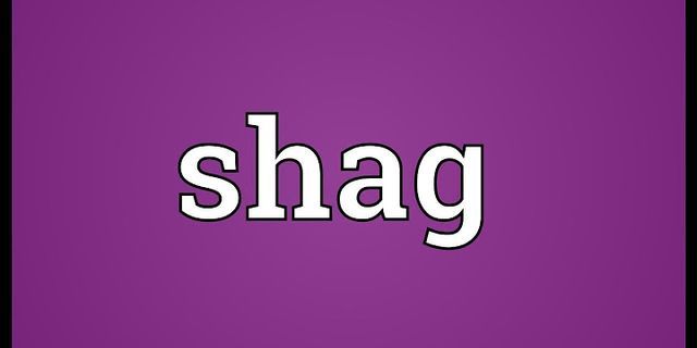 get shagged là gì - Nghĩa của từ get shagged