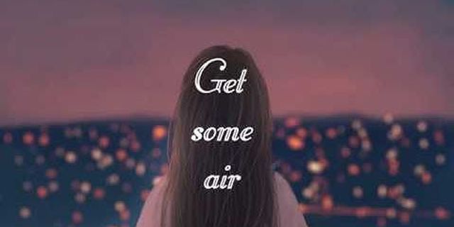 get some air là gì - Nghĩa của từ get some air