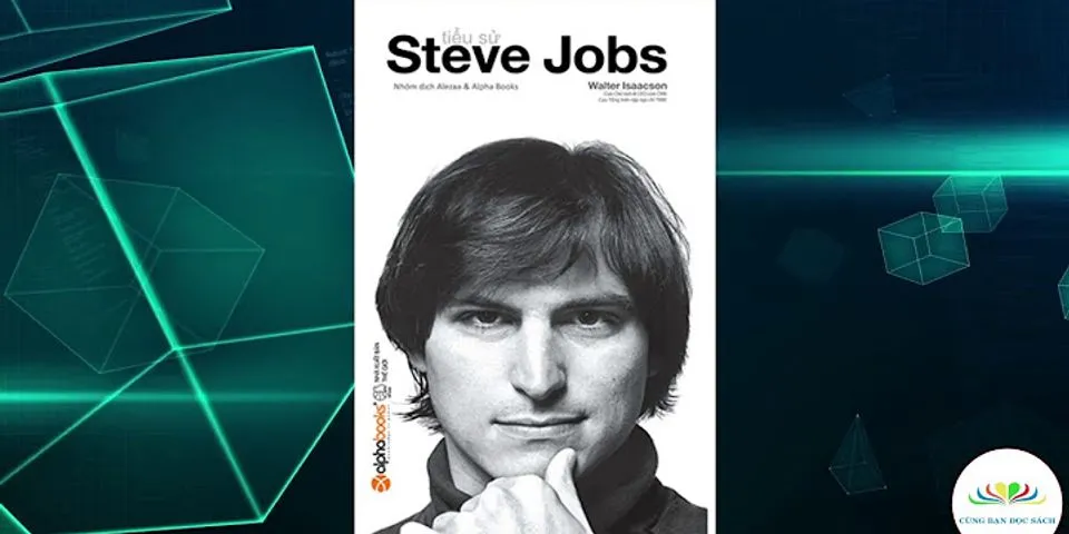 Giá trị của tầm nhìn được thể hiện và ảnh hưởng như thế nào đến cuộc đời của Steve Jobs