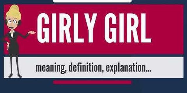girly girl là gì - Nghĩa của từ girly girl