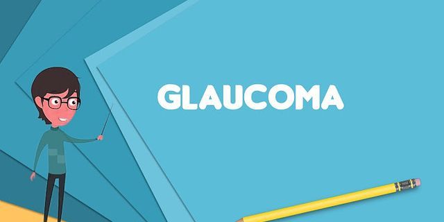 glaucoma là gì - Nghĩa của từ glaucoma