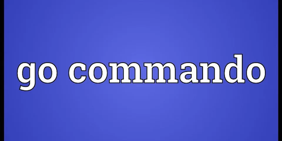 go commando là gì - Nghĩa của từ go commando