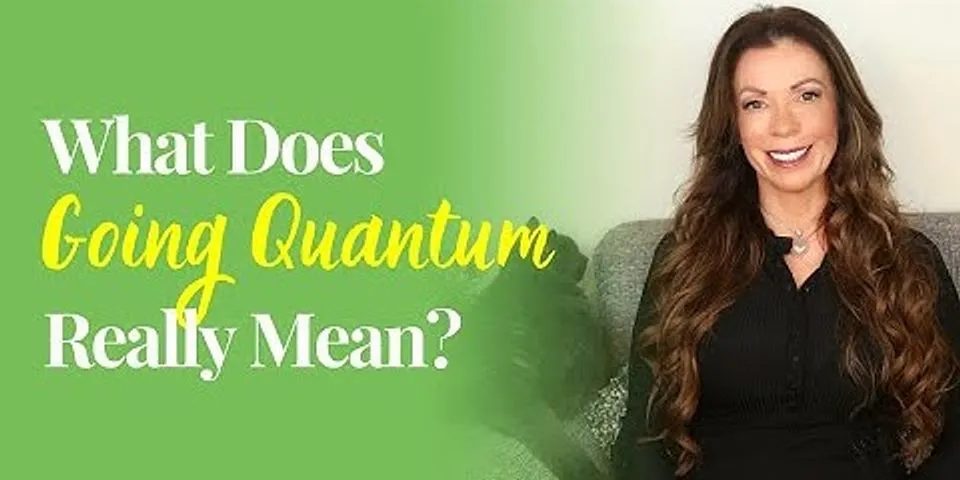 going quantum là gì - Nghĩa của từ going quantum