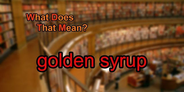 golden syrup là gì - Nghĩa của từ golden syrup
