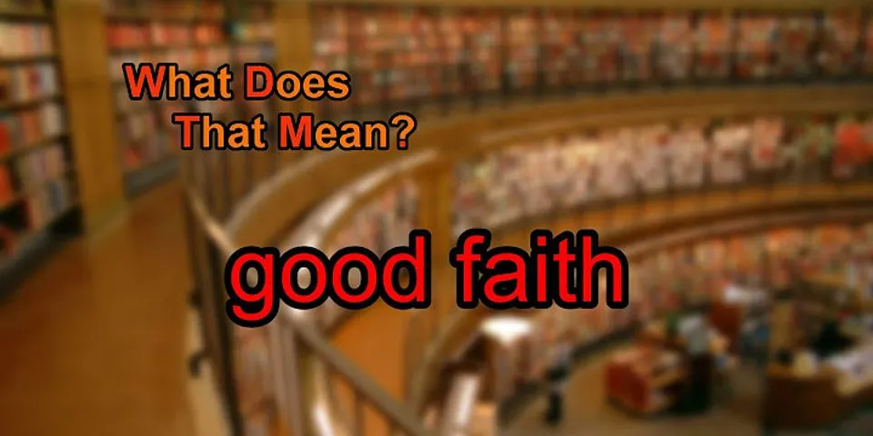 good faith là gì - Nghĩa của từ good faith