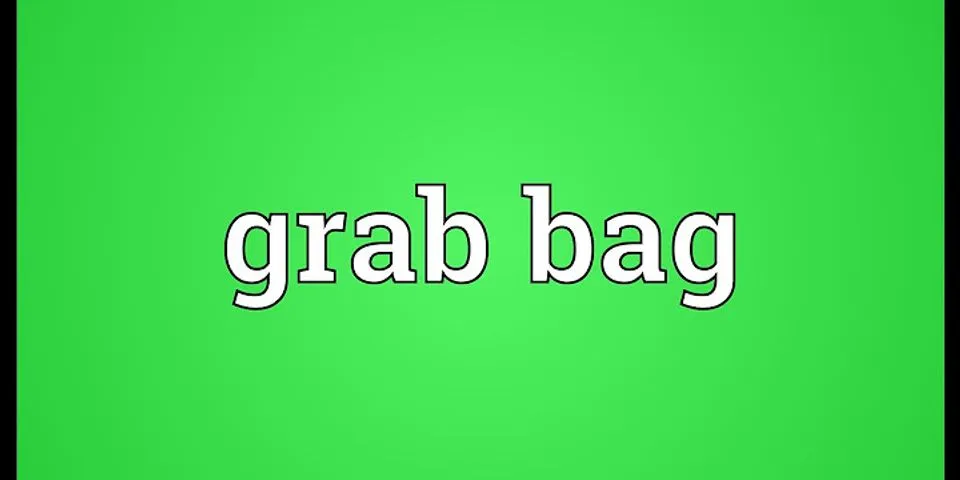 grab bag là gì - Nghĩa của từ grab bag