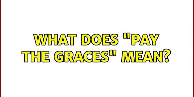 graces là gì - Nghĩa của từ graces