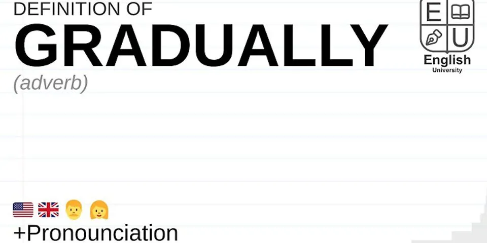 gradually là gì - Nghĩa của từ gradually