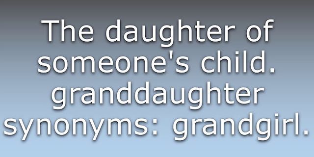 granddaughter là gì - Nghĩa của từ granddaughter