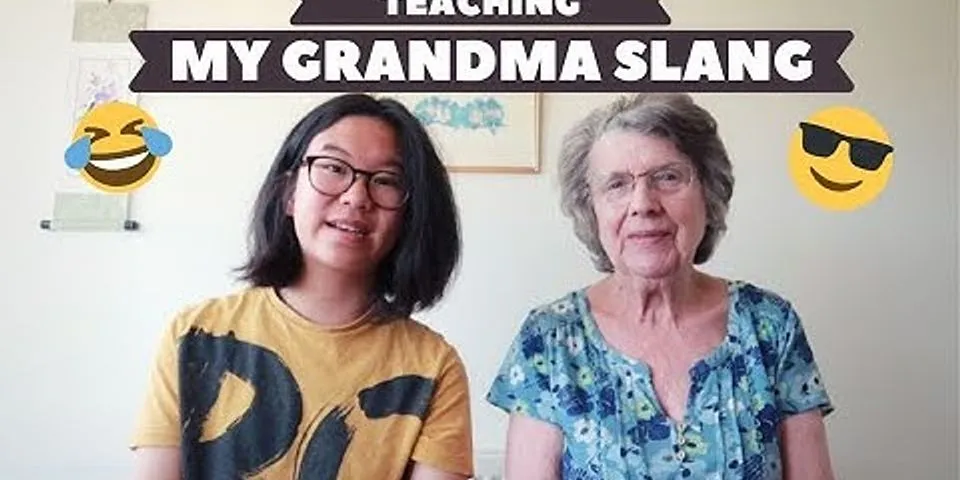grandma slang là gì - Nghĩa của từ grandma slang