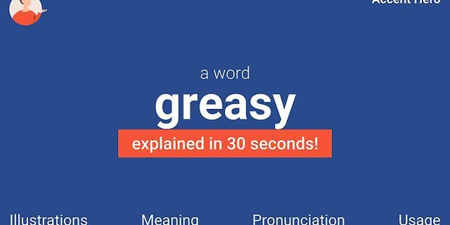 greasy là gì - Nghĩa của từ greasy