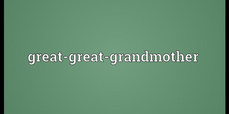 great grandmother là gì - Nghĩa của từ great grandmother