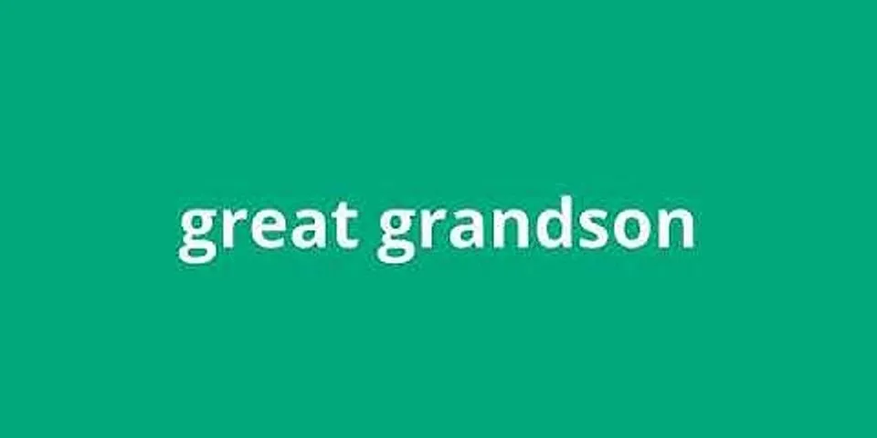 great-grandson là gì - Nghĩa của từ great-grandson