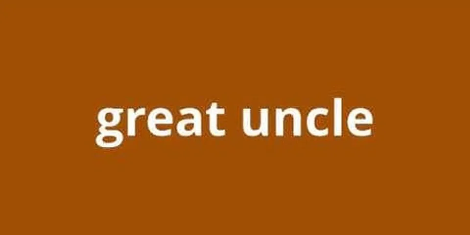 great uncles là gì - Nghĩa của từ great uncles