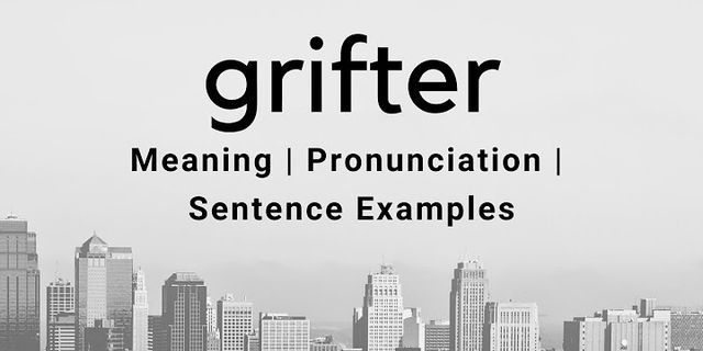 grifter là gì - Nghĩa của từ grifter