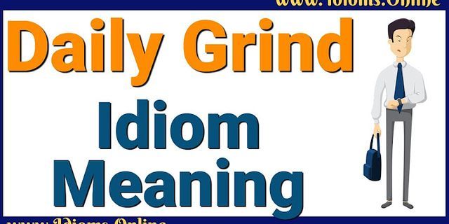 grind grind grind là gì - Nghĩa của từ grind grind grind