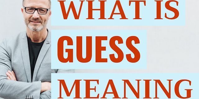 guess whats là gì - Nghĩa của từ guess whats