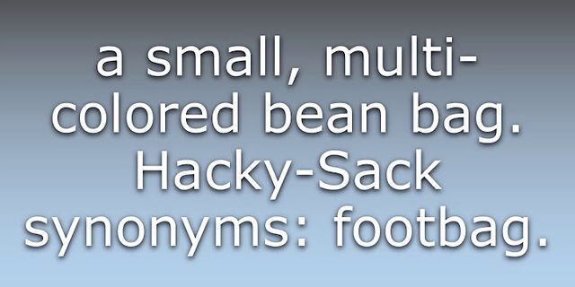 hackey sack là gì - Nghĩa của từ hackey sack