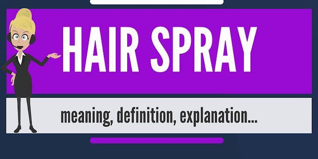 hair spray là gì - Nghĩa của từ hair spray