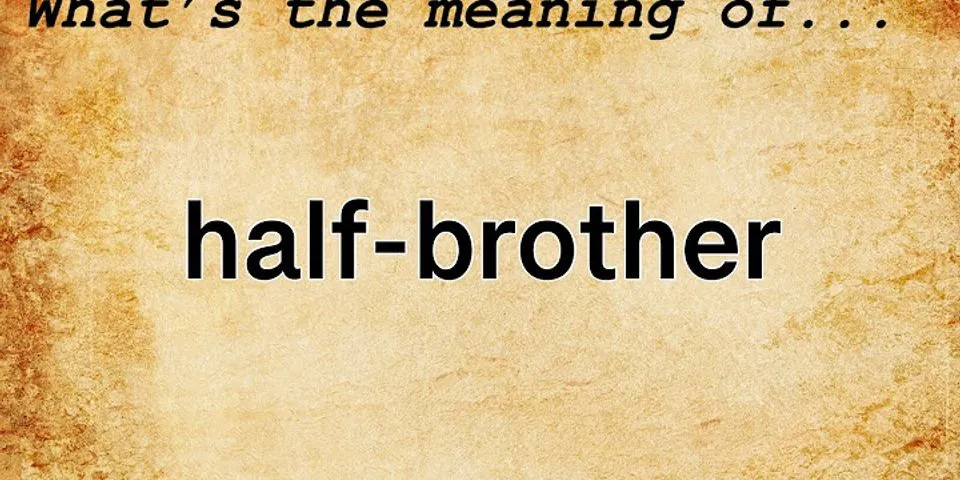 half-brother là gì - Nghĩa của từ half-brother