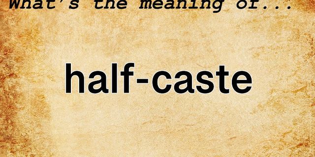 half-caste là gì - Nghĩa của từ half-caste