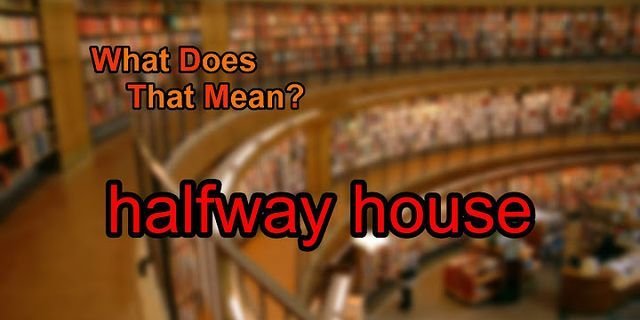 halfway house là gì - Nghĩa của từ halfway house