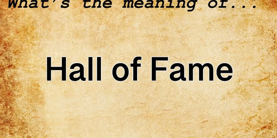 hall of fame là gì - Nghĩa của từ hall of fame
