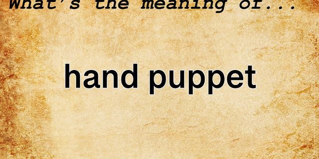 hand puppet là gì - Nghĩa của từ hand puppet