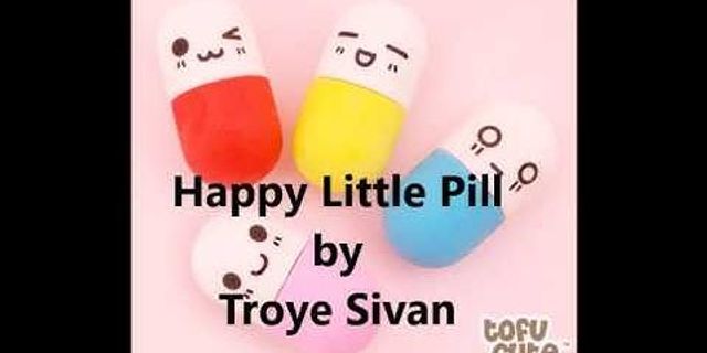 happy little pill là gì - Nghĩa của từ happy little pill
