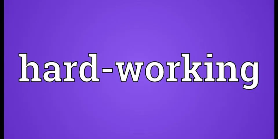 hard-working là gì - Nghĩa của từ hard-working