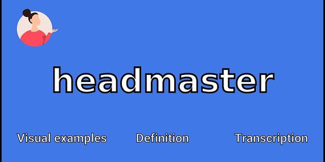 headmasters là gì - Nghĩa của từ headmasters