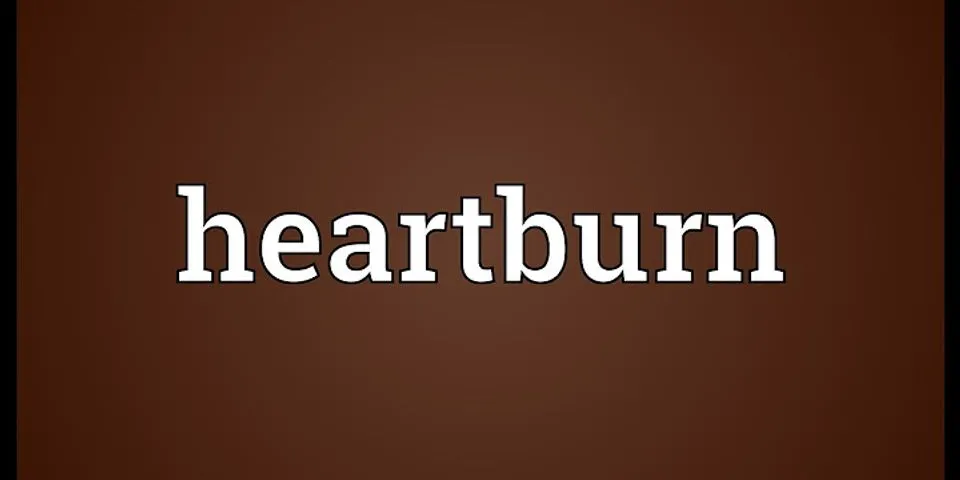 heartburn là gì - Nghĩa của từ heartburn