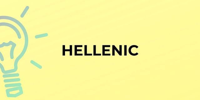 hellenic là gì - Nghĩa của từ hellenic