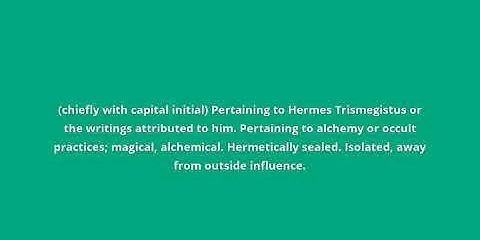 hermetic là gì - Nghĩa của từ hermetic