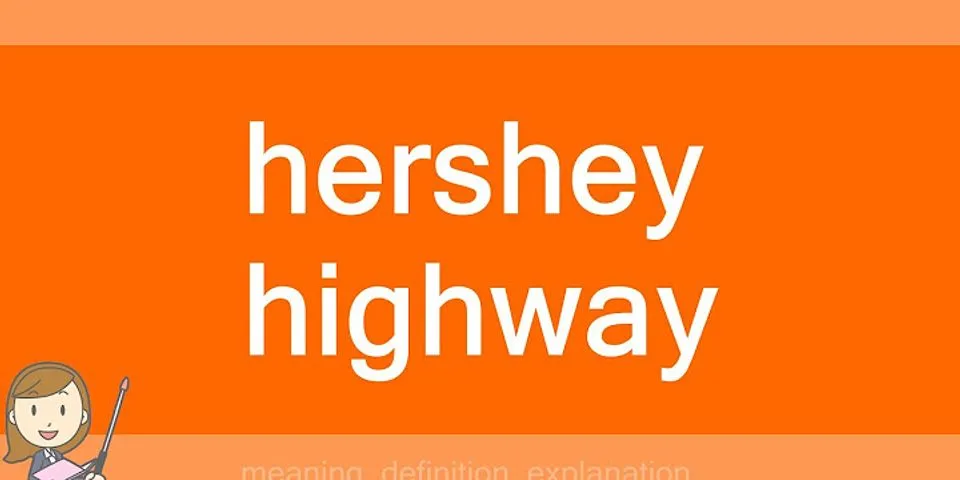 hershey highway là gì - Nghĩa của từ hershey highway