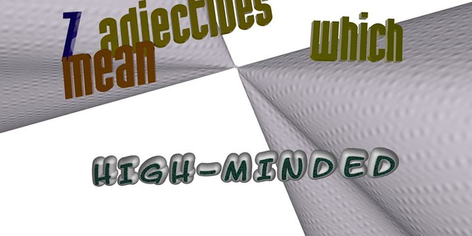 high minded là gì - Nghĩa của từ high minded