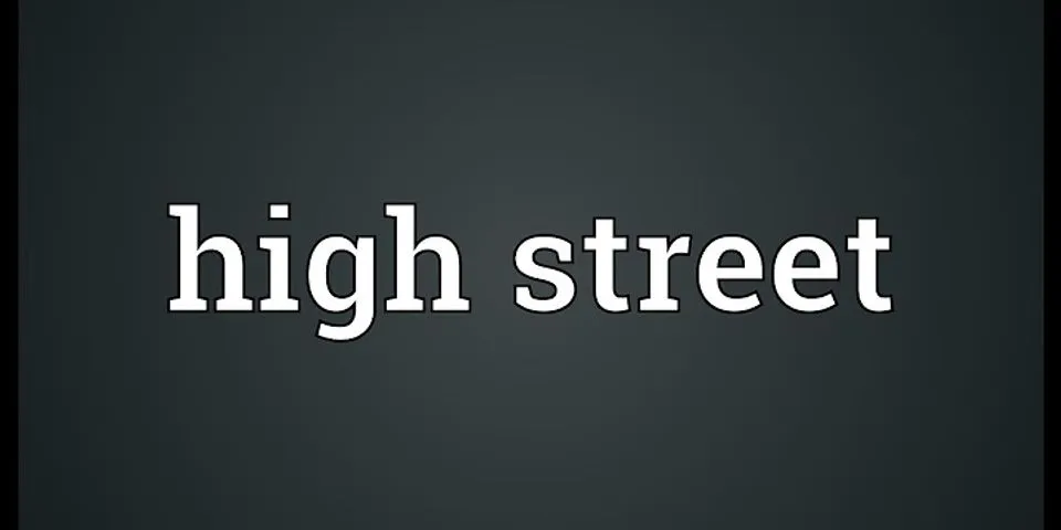 high street là gì - Nghĩa của từ high street