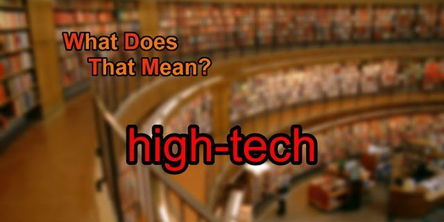 high tech là gì - Nghĩa của từ high tech