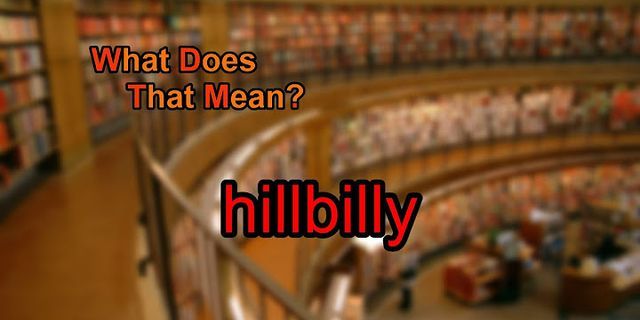 hillbillys là gì - Nghĩa của từ hillbillys