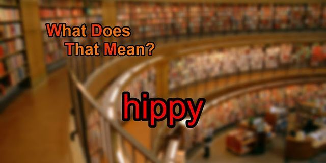 hippy là gì - Nghĩa của từ hippy